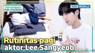 [IND/ENG] Udah bangun, tidur lagi?! Ini rutinitas pagi Sangyeob | Fun-Staurant | KBS WORLD TV 231211