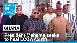 Ghana’s President Mahama seeks to heal ECOWAS rift in Sahelian bloc tour • FRANCE 24 English