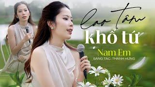 LAO TÂM KHỔ TỨ - THANH HƯNG | NAM EM Cover || Trái tim đã mang tổn thương, xước thêm cũng nghĩa gì