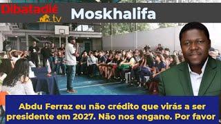 Isso é extremamente mentira Abdu Ferraz não nos minta 2027 não serás pr de Angola, diz o Moskhalifa