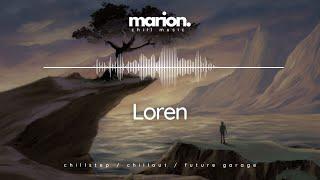 MARION - Loren | ChillStep & ChillOut