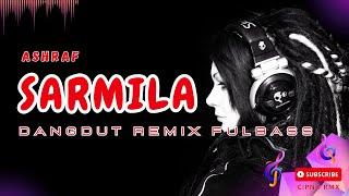 DJ SARMILA (ASHRAF) - CIPNO RMX | SHARMILA DANGDUT REMIX FULLBASS TERBARU 2023