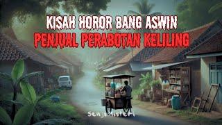 KISAH HOROR PENJUAL PERABOTAN KELILING - CERITA MISTIS - CERITA MISTERI - CERITA SERAM