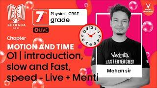 Motion And Time L1 - Introduction, Slow And Fast, Speed | Class 7 Science Chapter 13 | Mohan Sir