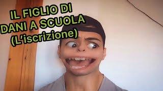 IL FIGLIO DI DANI A SCUOLA (L' iscrizione)