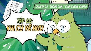 Cú Về Hưu | Cú F0 Chơi Chứng Khoán [TẬP 22]