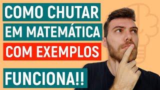 COMO CHUTAR EM MATEMÁTICA NO ENEM? COM EXEMPLOS!!! Vale para CIÊNCIAS DA NATUREZA!