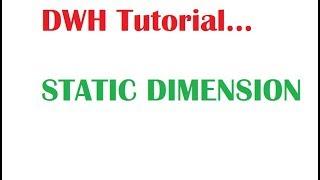 DWH Tutorial 11 :What is Static Dimension in Dimensional Modeling