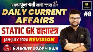 06 August 2024 | Current Affairs Today | Static GK  & Jan - July 2024 Revision #8 | Kumar Gaurav Sir