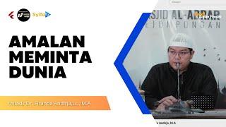 AMALAN MEMINTA DUNIA - Ustadz Dr. Firanda Andirja, Lc., M.A hafidzahullah