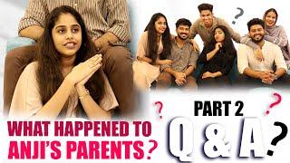 ANJI യുടെ അച്ഛനും അമ്മയും എവിടെ ? | QnA PART 2 | ഏറ്റവും വിഷമിപ്പിച്ച നിമിഷം ? | PULLOTHI