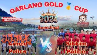 Sikkim Police vs Armed Police ( Semi final ) Garlang Gold Cup 2024 (4-1)