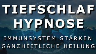 Tiefschlaf Hypnose  Immunsystem Stärken STARK Ganzheitliche Heilung [2020]