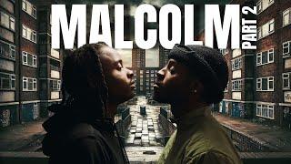 Malcolm - Part 2 | Drama Series