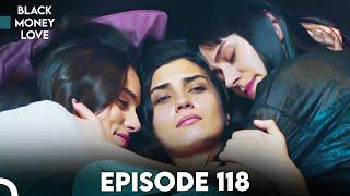 Black Money Love - Episode 118 (English Dubbed) | Kara Para Ask