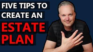 5 Tips To Create A Solid Estate Plan