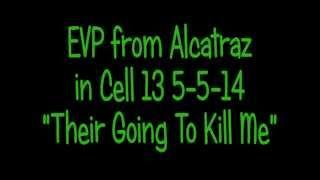 EVP Alcatraz Ghost cell 13 "They're going to.. kill me" solitary confinement