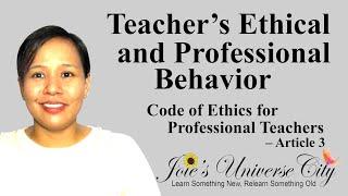 Teacher’s Ethical and Professional Behavior | Code of Ethics for Professional Teachers – Article 3