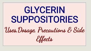 Glycerin Suppositories - Uses, Dosage, Precautions & Side Effects