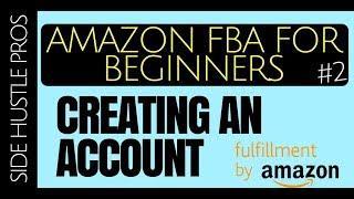 Amazon FBA for Beginners #2 | How To Create An FBA Account