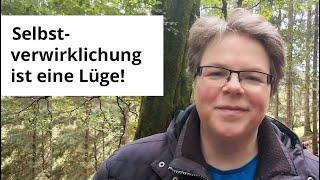 Die Falle der Selbstverwirklichung - Warum es nicht um dich geht (und um was es wirklich geht)