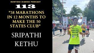 EP-113 with Dr. Sripathi Kethu on his 38 marathons in 12 months to achieve the 50 states club