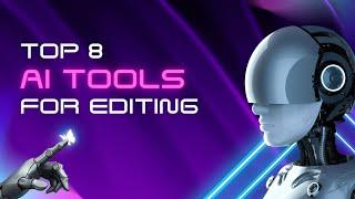 Top 8 AI Tools That Make Editing Effortless!