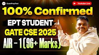 100% CONFIRMED |  GATE CSE 2025 AIR-1 (96+ MARKS)  | EPT FULL COURSE STUDENT