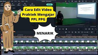 Cara Edit Video Praktek Mengajar PPL PPG