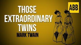 THOSE EXTRAORDINARY TWINS: Mark Twain - FULL AudioBook