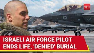 Israeli Air Force Pilot's Horrifying End: Denied Military Honours After Death, Family Blasts IDF