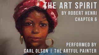 The Art Spirit | Robert Henri | Chapter 6 | Performed by Carl Olson - The Artful Painter