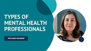 Types of mental health professionals | With Nadia Wilkinson