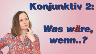 Konjunktiv 2 - irreale Bedingungssätze | Deutsch lernen | Niveau B2 | HD