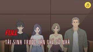 [Full] Tái sinh trước tận thế về nhà | Chuối sub