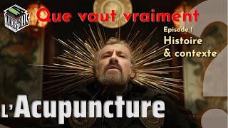 Que vaut vraiment l'ACUPUNCTURE ? -1- (histoire & contexte) — [PSNC]