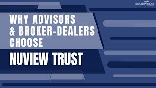 Why  Advisors And Broker-Dealers Choose NuView Trust