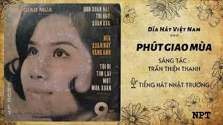 Phút Giao Mùa - Nhật Trường | Bản Thu Âm Đầu Tiên Hay Nhất Trước 1975