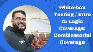 White-box Testing: Comprehensive Introduction to Logic Coverage - Part 12