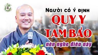 Người có ý định QUY Y TAM BẢO đừng bỏ qua pháp thoại này - Thầy Thích Pháp Hòa