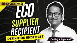 16. Definition under GST - ECO, Supplier, Recipient