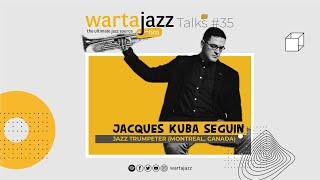 WartaJazz Talks #35 with Jacques Kuba Seguin (Trumpeter from Montreal Kanada)