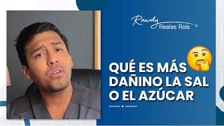 ¿QUÉ ES MÁS DAÑINO LA SALO EL AZÚCAR ?  | DR RAWDY