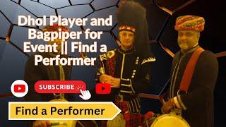 Dhol Player and Bagpiper for Event || Find a Performer