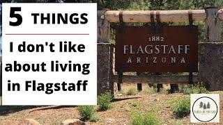 FIVE things I don't like about living in Flagstaff, AZ