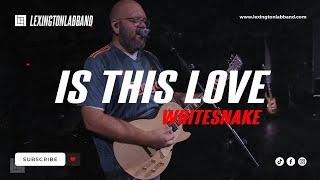 Is This Love (Whitesnake) | Lexington Lab Band