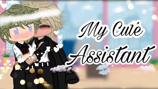 My Cute Assistant(1/2)||GCMM||•BL•100 subs special!️(READ DESC!)