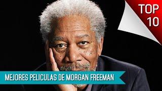 Las Mejores 10 Peliculas De Morgan Freeman