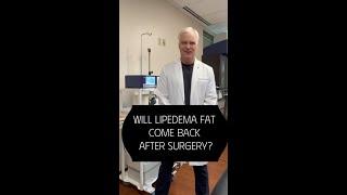 Will Lipedema Fat Come Back After Surgery?