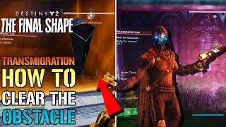 Destiny 2: "Transmigration" How To Clear The Obstacles! (The Final Shape)